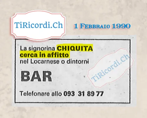La signorina Chiquita cerca in affitto un bar nel Locarnese o dintorni, febbraio 1990