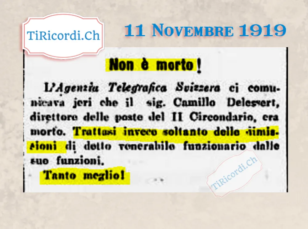 Non è morto! L'Agenzia Telegrafica Svizzera dava per morto il direttore delle poste Camillo Delessert, si trattava solo delle dimissioni. Tanto meglio, 1919