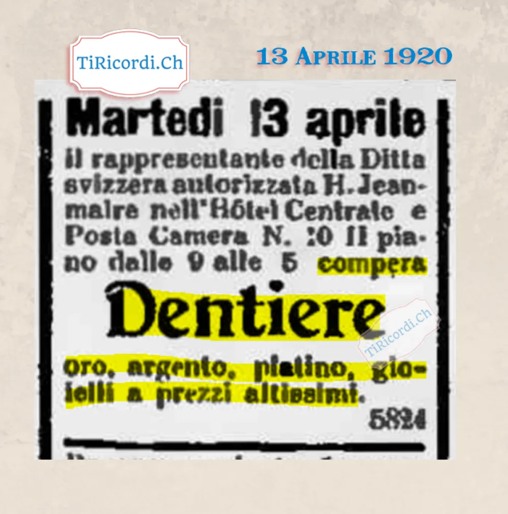 Martedì 13 aprile il rappresentante della ditta H. Jeanmaire, all'Hôtel Centrale e Posta camera 10, compera dentiere, oro, argento, platino e gioielli a prezzi altissimi, 1920