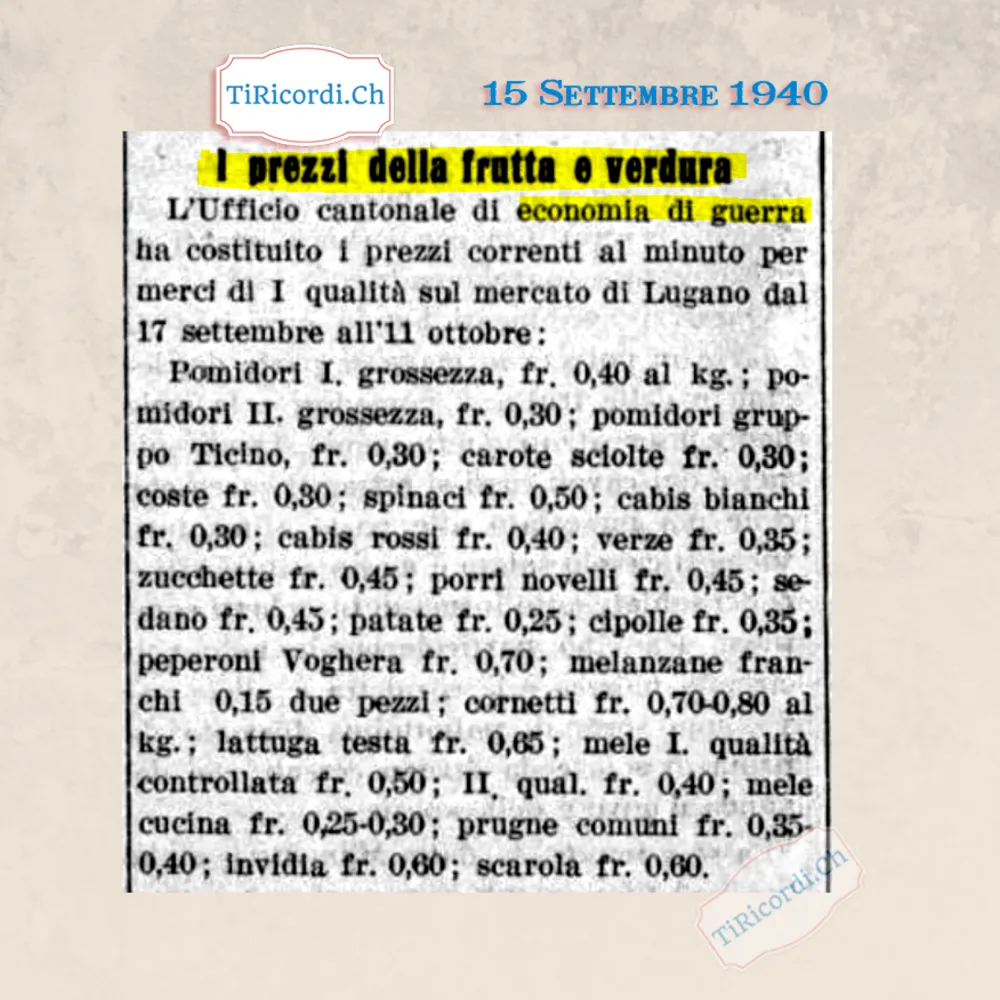 I prezzi della frutta e verdura fissati dall'Ufficio cantonale di economia di guerra per il mercato di Lugano: patate 25 centesimi al chilo, pomodori 40, spinaci 50, peperoni 70, 1940