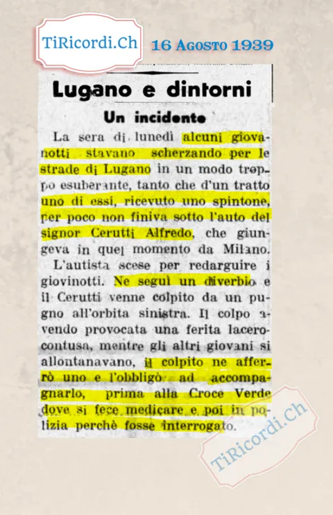 Un incidente a Lugano: alcuni giovanotti scherzavano per le strade in modo troppo esuberante, uno per poco non finisce sotto l'auto, l'autista scende e si prende un pugno all'occhio, 1939