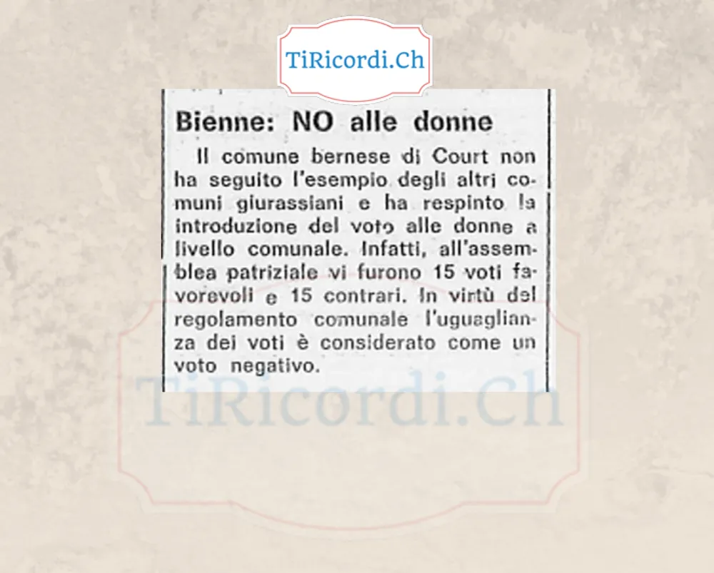Bienne: no alle donne. Il comune bernese di Court respinge il voto alle donne a livello comunale: 15 voti favorevoli e 15 contrari, e la parità vale come voto negativo, 1968