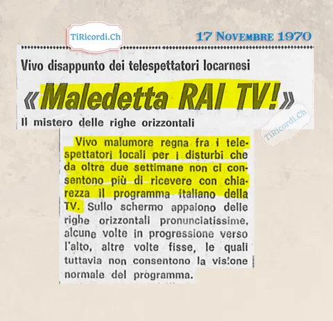 Maledetta RAI TV! Vivo disappunto dei telespettatori locarnesi per i disturbi che da oltre due settimane non consentono più di ricevere con chiarezza il programma italiano, 1970