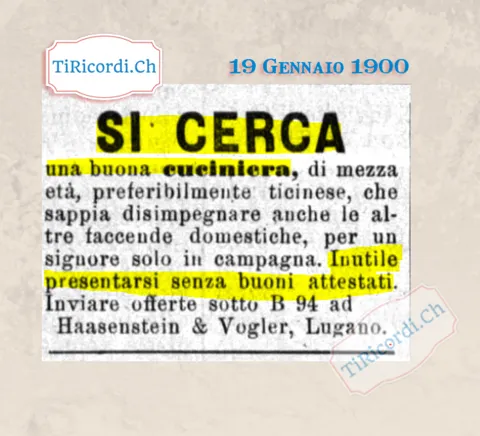 Si cerca una buona cuciniera di mezza età, preferibilmente ticinese, per un signore solo in campagna, 1900