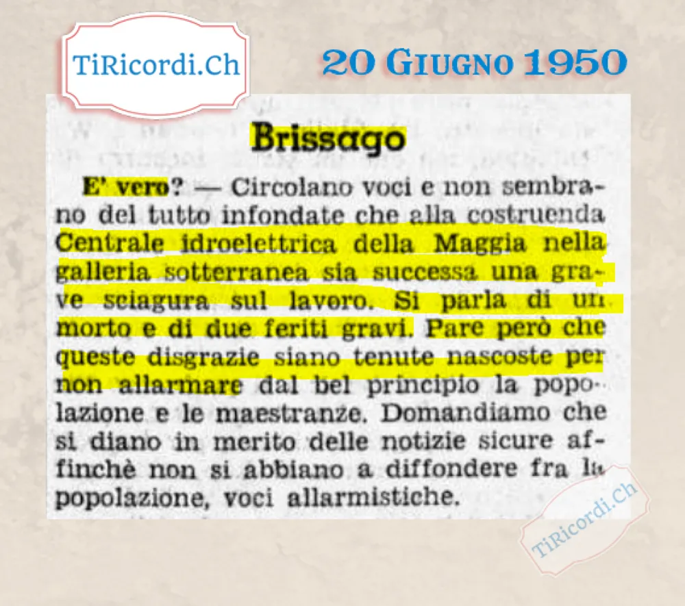 Brissago, è vero? Circolano voci non del tutto infondate che alla costruenda centrale idroelettrica della Maggia sia successa una grave sciagura sul lavoro: si parla di un morto e due feriti gravi, 1950