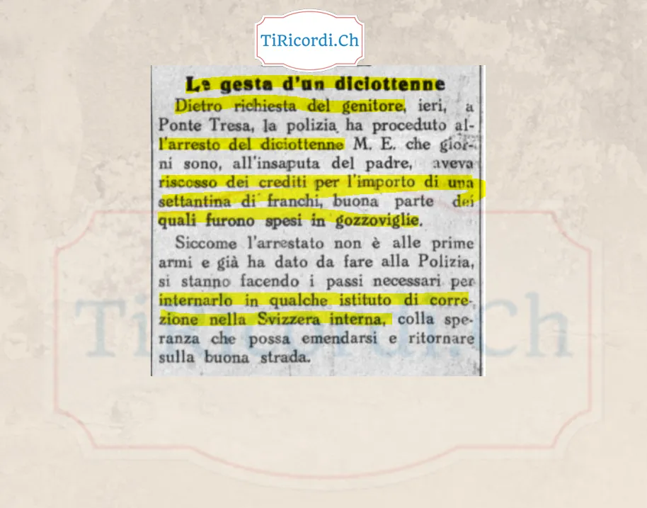 Le gesta di un diciottenne: arrestato a Ponte Tresa su richiesta del padre dopo aver riscosso crediti per una settantina di franchi, spesi in gozzoviglie, 1928
