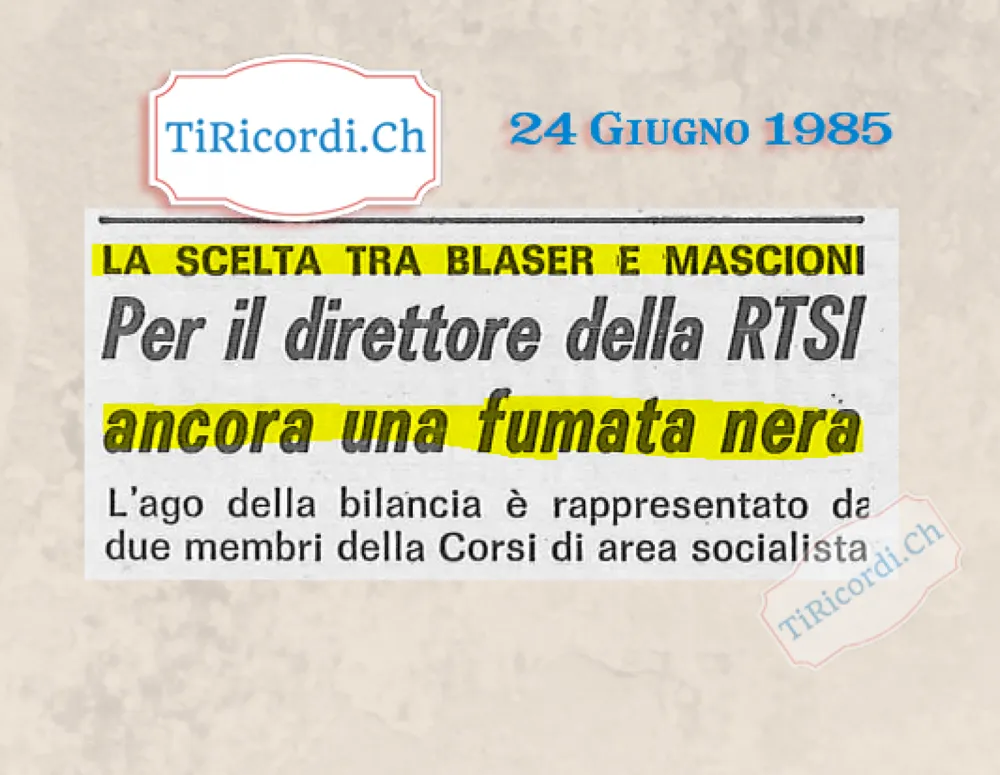 Per il direttore della RTSI ancora una fumata nera: la scelta tra Blaser e Mascioni, giugno 1985