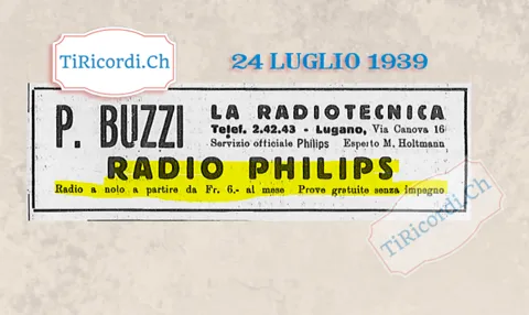 Radio Philips a nolo a partire da 6 franchi al mese, prove gratuite senza impegno: P. Buzzi, La Radiotecnica, Lugano via Canova 16, servizio ufficiale Philips, 1939