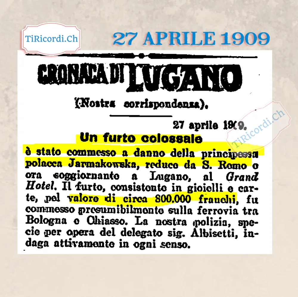 Furto colossale: gioielli e carte per 800 000 franchi rubati alla principessa polacca Jarmakowska, ospite del Grand Hotel di Lugano, 1909