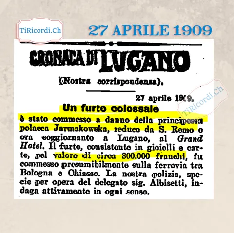 Furto colossale: gioielli e carte per 800 000 franchi rubati alla principessa polacca Jarmakowska, ospite del Grand Hotel di Lugano, 1909