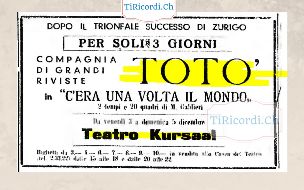 Dopo il trionfale successo di Zurigo, per soli 3 giorni la compagnia di grandi riviste Totò in C'era una volta il mondo al Teatro Kursaal, biglietti da 3 a 10 franchi, 1948