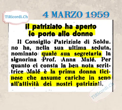 Il patriziato ha aperto le porte alle donne: il Consiglio patriziale di Solduno ha nominato quale sua segretaria la professoressa Anna Malé, prima donna ticinese con una carica nei patriziati, 1959