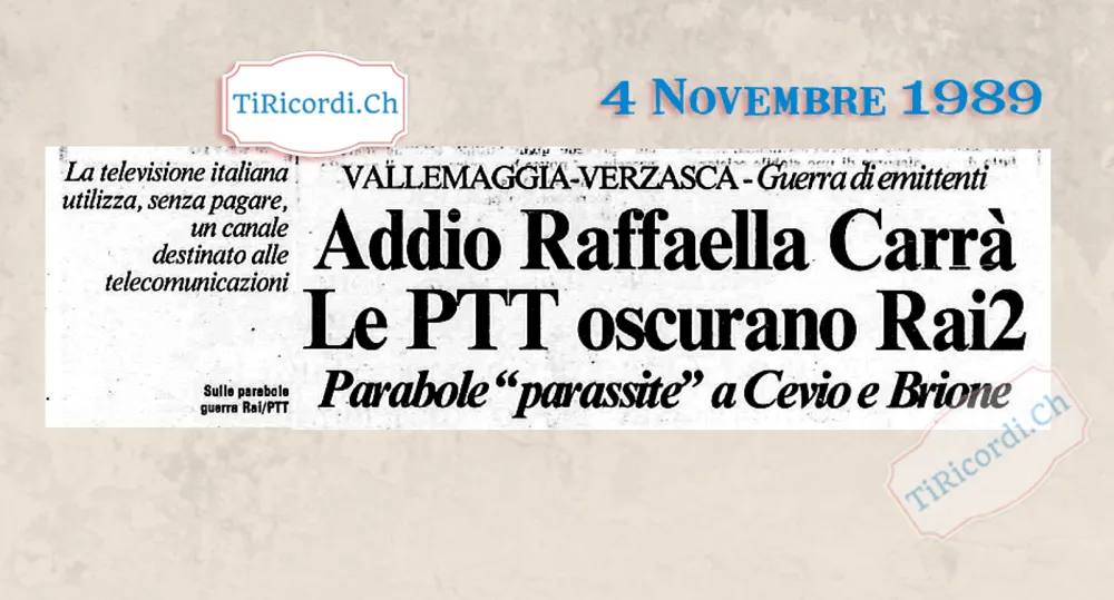 Addio Raffaella Carra, le PTT oscurano Rai2: parabole parassite a Cevio e Brione, novembre 1989
