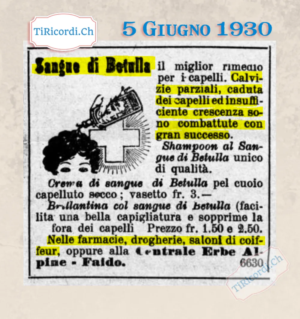 Sangue di betulla, il miglior rimedio per i capelli, torna sui giornali ticinesi: crema per il cuoio capelluto secco 3 franchi, brillantina 1,50 e 2,50, alla Centrale Erbe Alpine di Faido, 1930