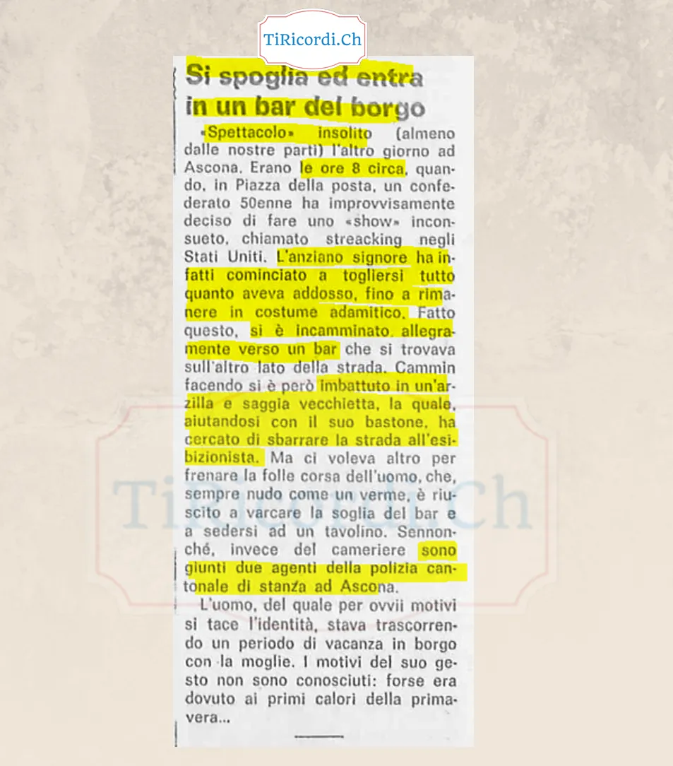 Si spoglia ed entra in un bar del borgo: un confederato cinquantenne in Piazza della posta ad Ascona decide di fare uno show inconsueto, chiamato streaking negli Stati Uniti, 1978