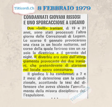 Condannati giovani rissosi e uno sporcaccione a Lugano: due bulli iraniani di 19 e 21 anni ferirono con un rasoio la direttrice e il gerente di un night, il diverbio era nato perché pretendevano di starsene senza consumare, 1979