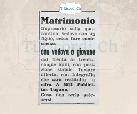 Matrimonio: impresario sulla quarantina, vedovo con un figlio, cerca fare conoscenza con vedova o giovane dai trenta ai trentacinque anni, con posizione stabile. Cosa non seria astenersi, 1948