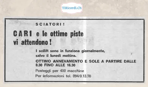 Sciatori! Cari e le ottime piste vi attendono: gli scilift sono in funzione giornalmente salvo il lunedì mattina, ottimo annevamento e sole dalle 8.30 fino alle 16.30, posteggi per 400 macchine, 1968