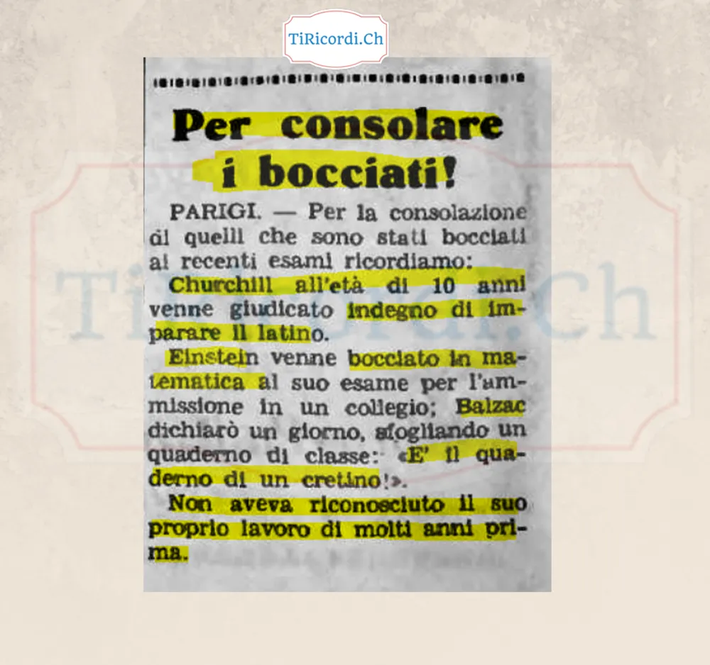 Per consolare i bocciati: Churchill a 10 anni fu giudicato indegno di imparare il latino, Einstein bocciato in matematica, e Balzac chiamò cretino l'autore di un quaderno che era il suo, 1948