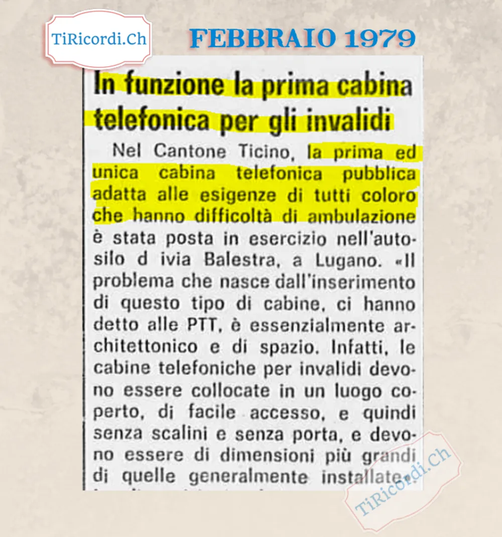 In funzione la prima cabina telefonica per gli invalidi: nel Canton Ticino la prima ed unica cabina pubblica adatta a chi ha difficoltà di ambulazione è nell'autosilo di via Balestra a Lugano, 1979
