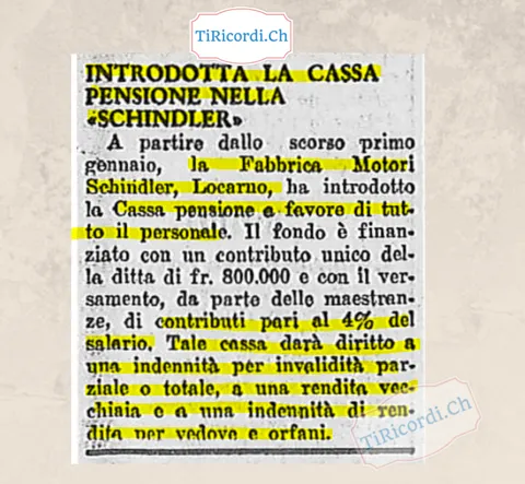 Introdotta la cassa pensione nella Schindler: la Fabbrica Motori di Locarno la istituisce per tutto il personale con un contributo unico della ditta di 800.000 franchi e il 4% del salario, 1959