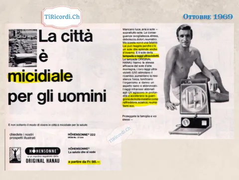 La città è micidiale per gli uomini: mancano luce, aria e sole, ma lei può reagire perché c'è un sole che splende anche d'inverno, quello della lampada a raggi ultravioletti Höhensonne, da 98 franchi, 1969