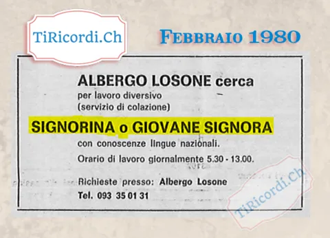 Albergo Losone cerca per lavoro diversivo, servizio di colazione, signorina o giovane signora con conoscenze lingue nazionali: orario di lavoro giornalmente 5.30-13.00, 1980