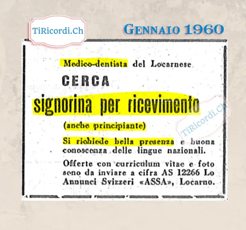 Medico-dentista del Locarnese cerca signorina per ricevimento, anche principiante: si richiede bella presenza e buona conoscenza delle lingue nazionali, offerte con curriculum e foto, 1960