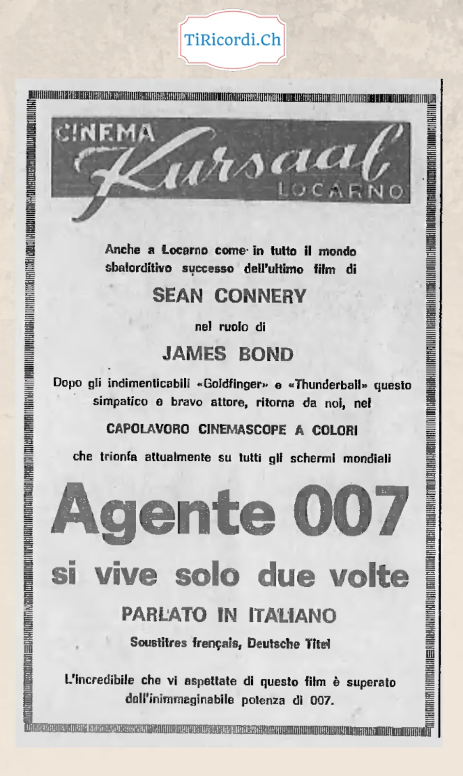 Anche a Locarno come in tutto il mondo sbalorditivo successo dell'ultimo film di Sean Connery nel ruolo di James Bond: Agente 007 si vive solo due volte, parlato in italiano al Cinema Kursaal, 1968