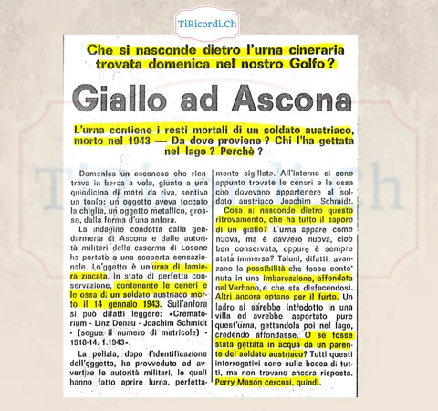 Giallo ad Ascona: un'urna cineraria di lamiera zincata trovata nel golfo contiene le ceneri di un soldato austriaco morto il 14 gennaio 1943 e cremato a Linz. Perry Mason cercasi, quindi, 1958