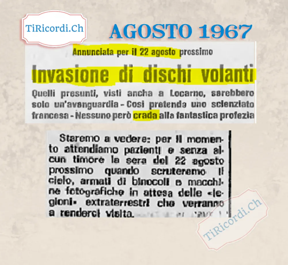 Annunciata per il 22 agosto prossimo, invasione di dischi volanti: quelli presunti, visti anche a Locarno, sarebbero solo un'avanguardia. Nessuno però creda alla fantastica profezia, 1967