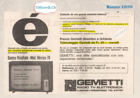 Gemetti vi invita ad essere sul posto per i prossimi campionati mondiali di calcio col nuovo televisore Gemco Visiofunk modello Mexico 70: prezzo 795 franchi, telenoleggio da 24 franchi mensili, 1970