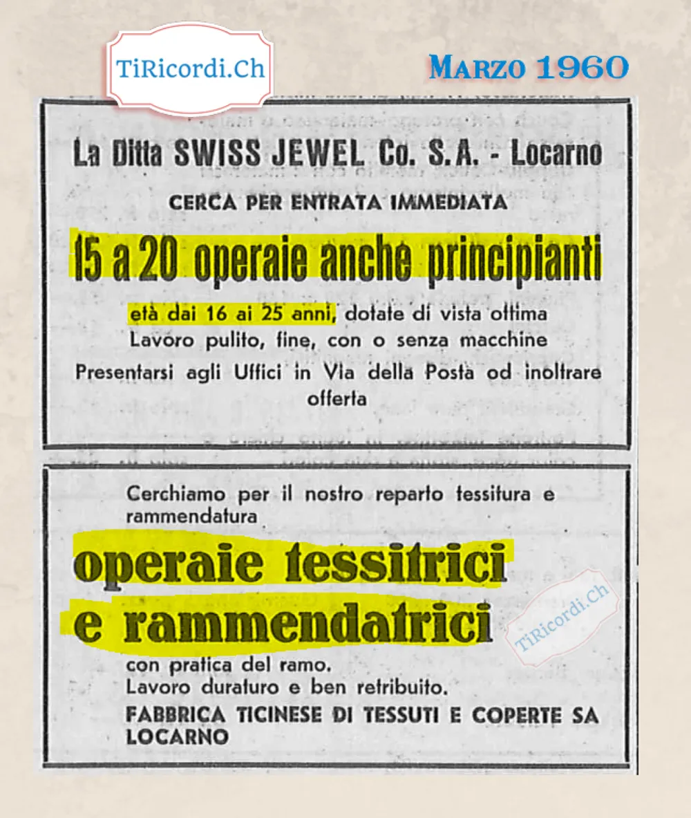 La Swiss Jewel di Locarno cerca 15 a 20 operaie anche principianti dai 16 ai 25 anni dotate di vista ottima; la Fabbrica ticinese di tessuti e coperte cerca tessitrici e rammendatrici, 1960