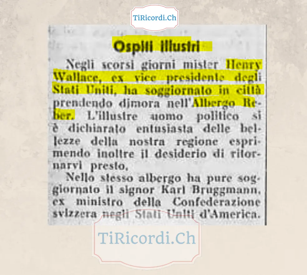 Ospiti illustri: Henry Wallace, ex vicepresidente degli Stati Uniti, ha soggiornato in città all'Albergo Reber, entusiasta delle bellezze della nostra regione, 1958