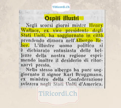 Ospiti illustri: Henry Wallace, ex vicepresidente degli Stati Uniti, ha soggiornato in città all'Albergo Reber, entusiasta delle bellezze della nostra regione, 1958