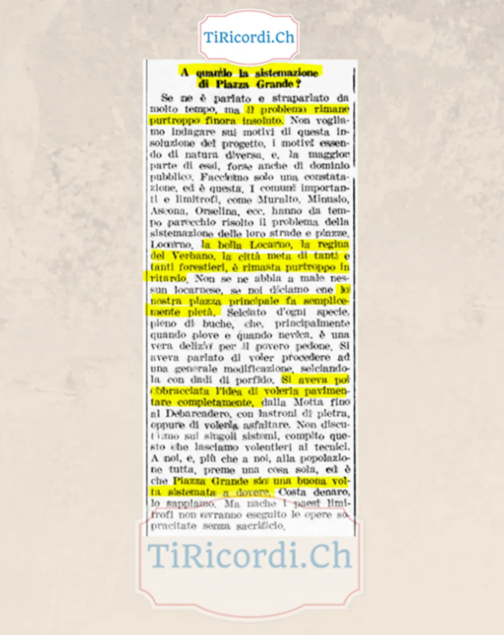 A quando la sistemazione di Piazza Grande? Selciato d'ogni specie, pieno di buche, che quando piove e quando nevica è una vera delizia per il povero pedone, 1948