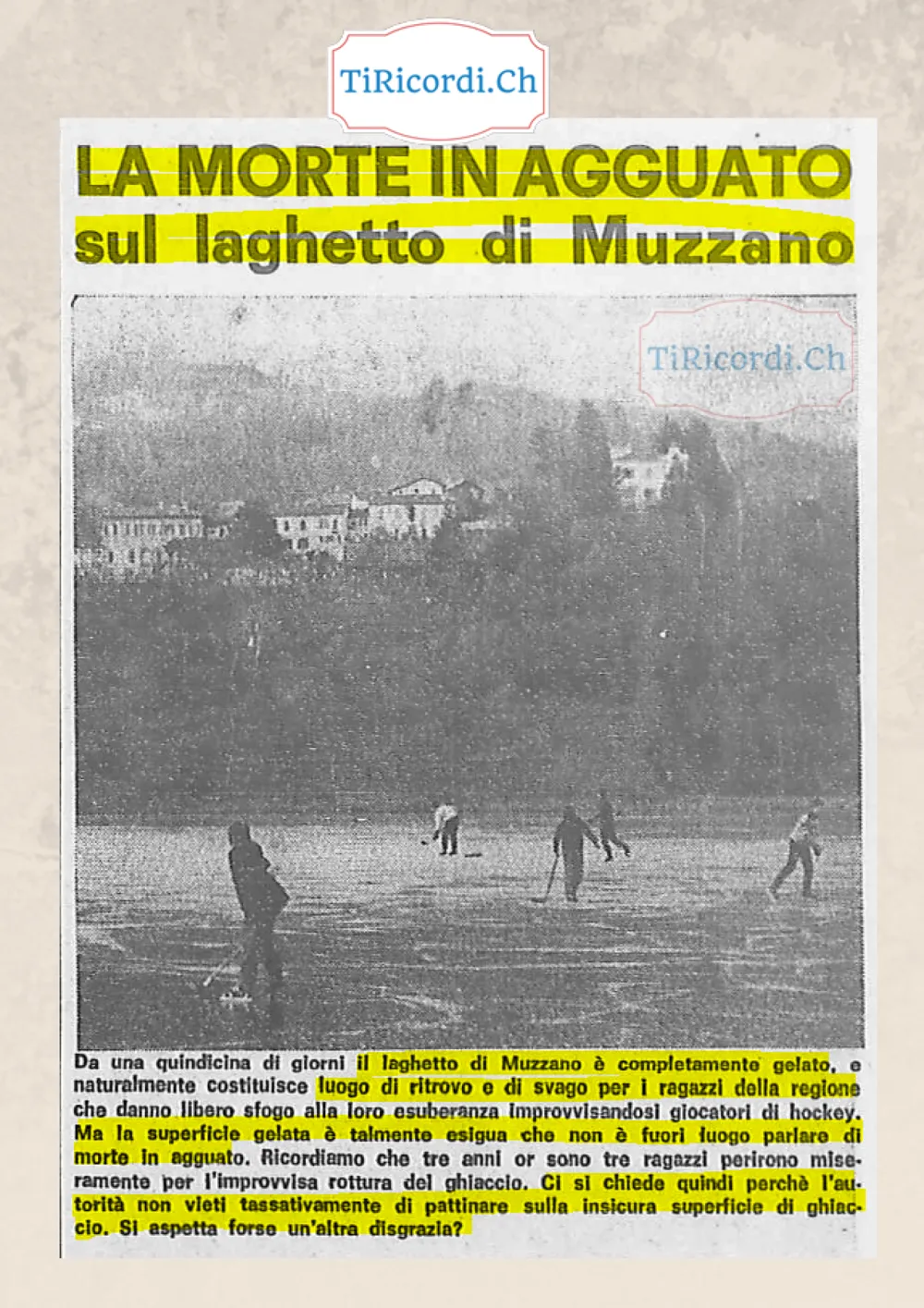 La morte in agguato sul laghetto di Muzzano: la superficie gelata è talmente esigua che non è fuori luogo parlare di morte in agguato, tre anni or sono tre ragazzi perirono per l'improvvisa rottura del ghiaccio, 1969