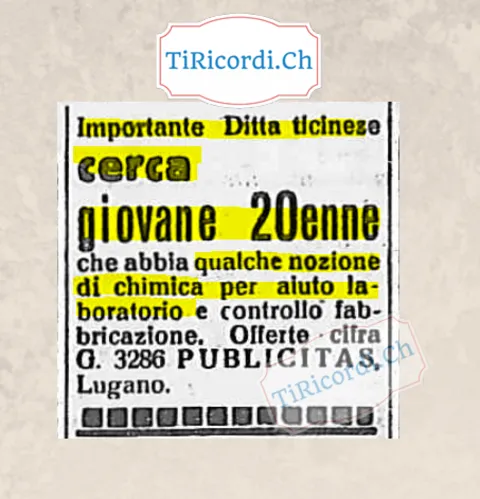 Importante ditta ticinese cerca giovane ventenne che abbia qualche nozione di chimica per aiuto laboratorio e controllo fabbricazione, 1939