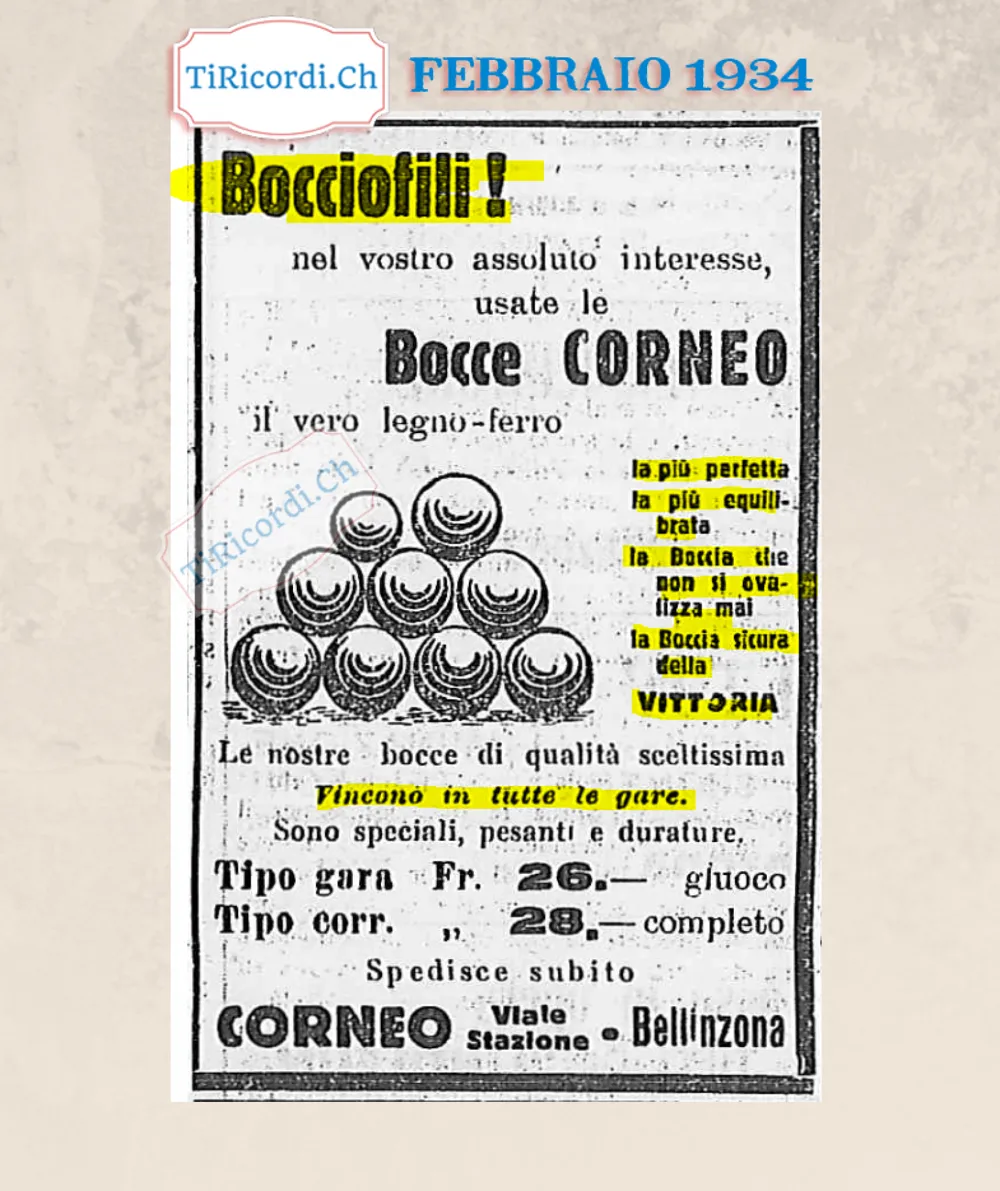 Bocciofili! Usate le bocce Corneo, il vero legno-ferro, la boccia che non si ovalizza mai: tipo gara 26 franchi il gioco, tipo corrente 28 franchi completo, 1934