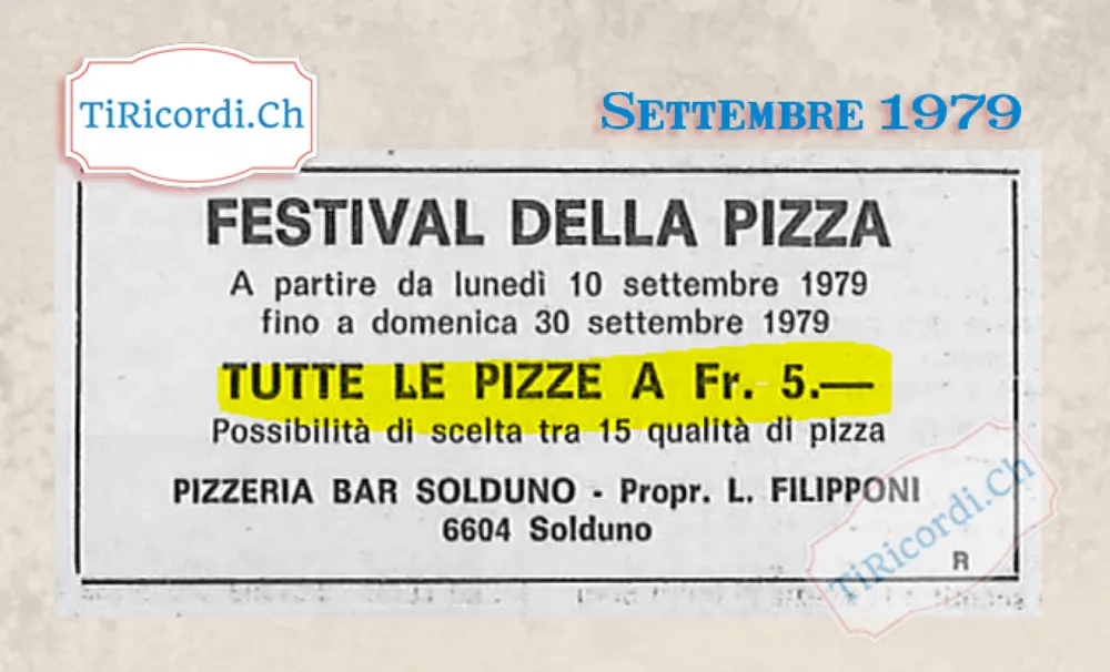 Festival della pizza dal 10 al 30 settembre: tutte le pizze a 5 franchi, possibilità di scelta tra 15 qualità, alla Pizzeria Bar Solduno, 1979