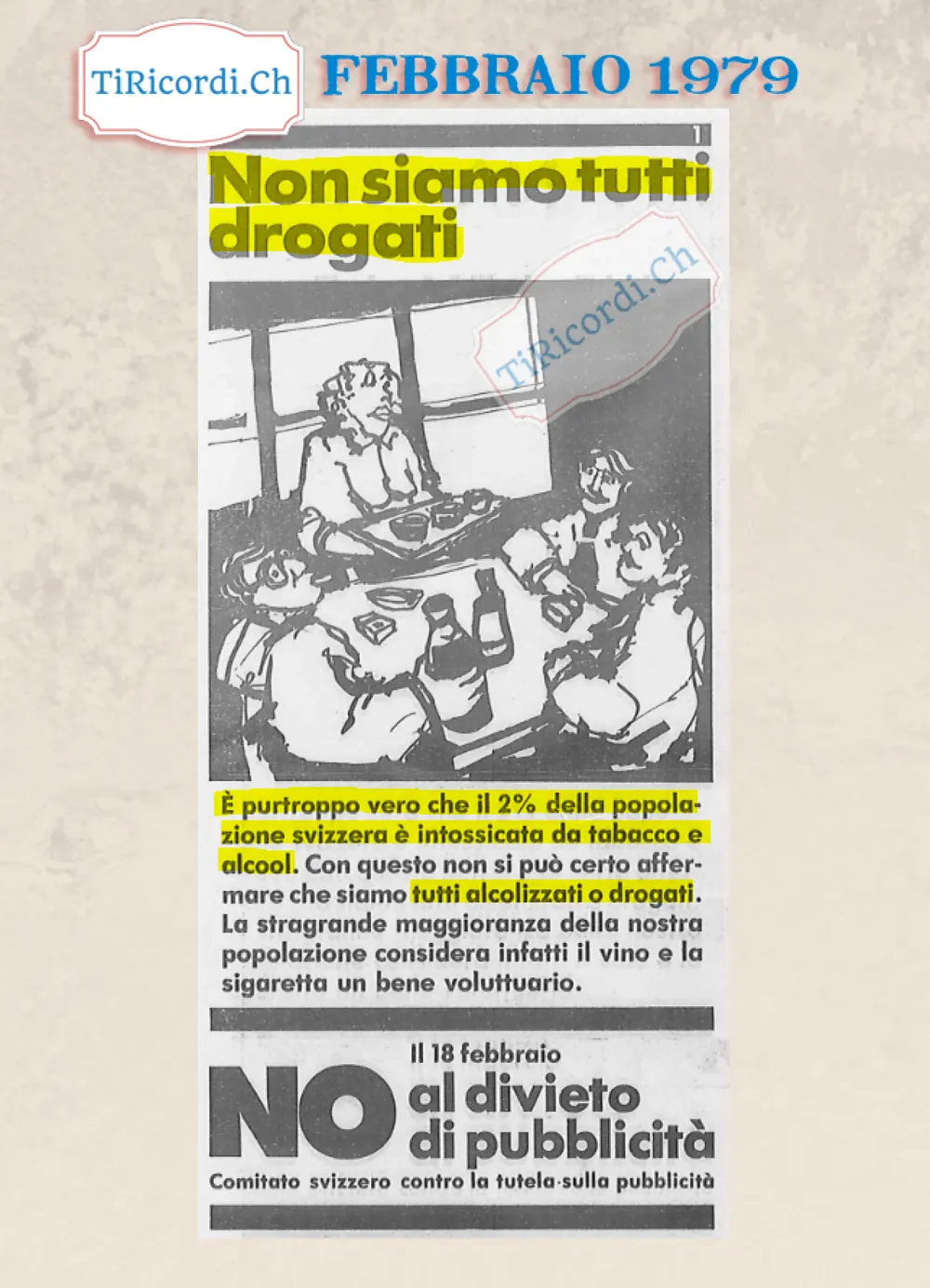 Non siamo tutti drogati: è vero che il 2% della popolazione svizzera è intossicata da tabacco e alcool, ma con questo non si può affermare che siamo tutti alcolizzati o drogati. No al divieto di pubblicità, 1979