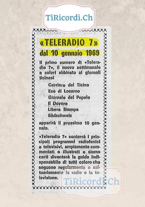 Teleradio 7 dal 10 gennaio 1969: il primo numero del nuovo settimanale a colori abbinato ai giornali ticinesi Corriere del Ticino, Eco di Locarno, Giornale del Popolo, Il Dovere, Libera Stampa e Südschweiz